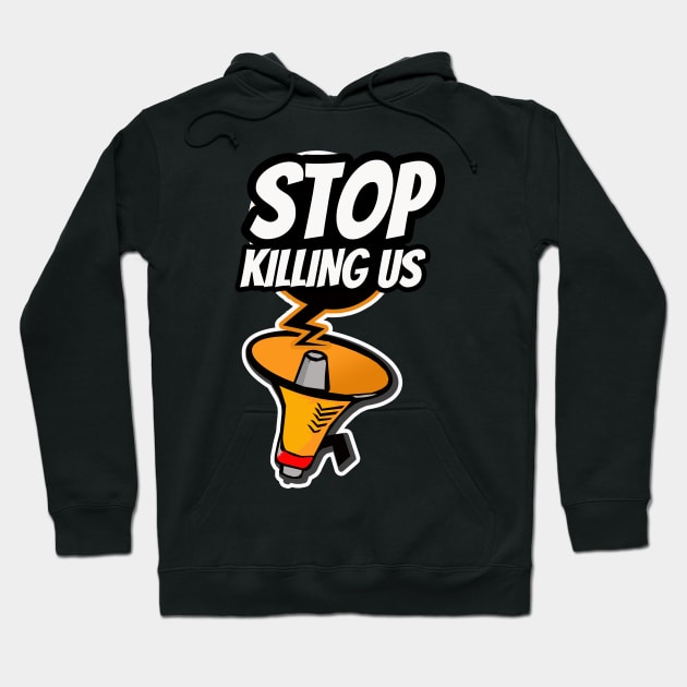 Stop Killing Us Hoodie by OSTABIMA2020